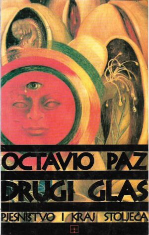 octavio paz: drugi glas - pjesništvo i kraj stoljeća