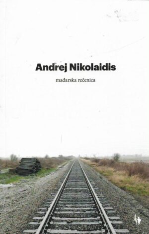 andrej nikolaidis: mađarska rečenica