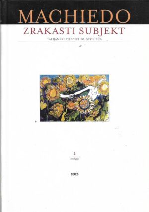 mladen machiedo: zrakasti subjekt 1-2 (antologija - talijanski pjesnici 20. st.)