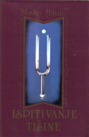 slavko mihalić: ispitivanje tišine - mozartova čarobna kočija (zbirka pjesama) i antologija 100 pjesama