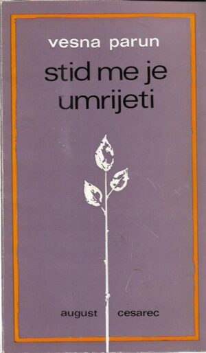 vesna parun: stid me je umrijeti