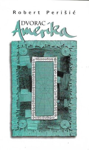 robert perišić: dvorac amerika