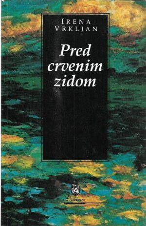 irena vrkljan: pred crvenim zidom