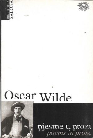 oscar wilde: pjesme u prozi / poems in prose