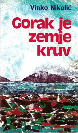 vinko nikolić: gorak je zemje kruv