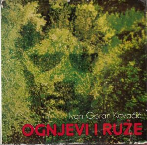 ivan goran kovačić: ognjevi i ruže