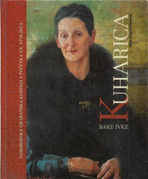 milan Žegarac peharnik: kuharica bake ivke, samoborska građanska kuhinja s početka xx. stoljeća