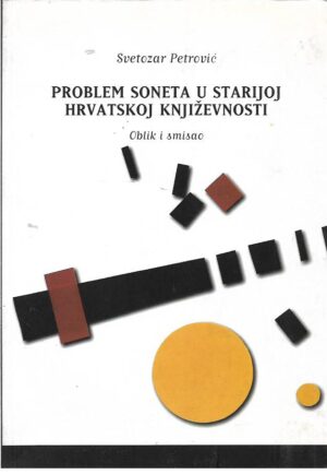 svetozar petrović: problem soneta u starijoj hrvatskoj književnosti - oblik i smisao