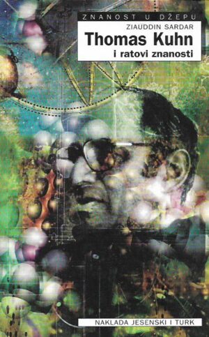 ziauddin sardar: thomas kuhn i ratovi znanosti