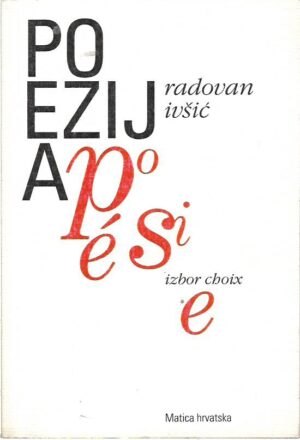 radovan ivšić: poezija / poesie, izbor / choix