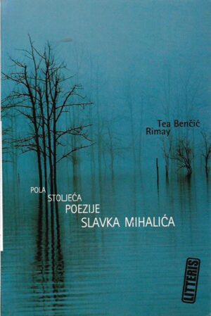 tea benčić rimay: pola stoljeća poezije slavka mihalića