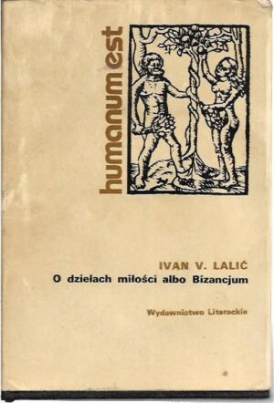 ivan v. lalić: o dziełach miłosci albo bizancjum
