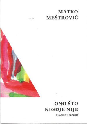 matko meštrović: ono što nigdje nije