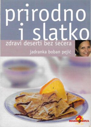 jadranka boban pejić: prirodno i slatko, zdravi deserti bez šećera