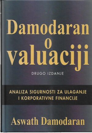 aswath damodaran: damodaran o valuaciji - analiza sigurnosti za ulaganje i korporativne financije