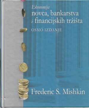 frederic s. mishkin: ekonomija novca, bankarstva i financijskih tržišta