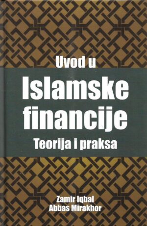 zamir iqbal, abbas mirakhor: uvod u islamske financije - teorija i praksa