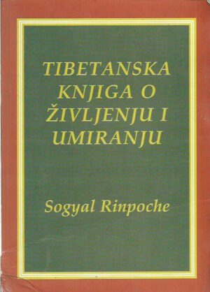 sogyal rinpoche: tibetanska knjiga o življenju i umiranju