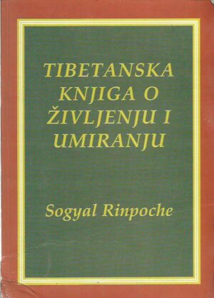 sogyal rinpoche: tibetanska knjiga o življenju i umiranju