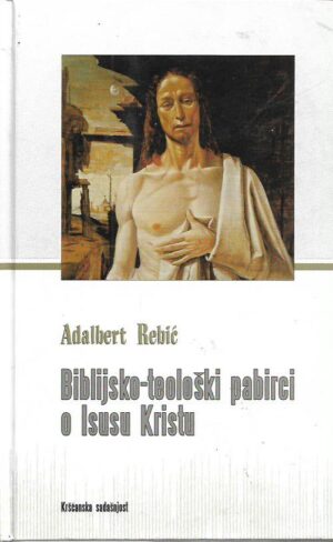adalbert rebić: biblijsko-teološki pabirci o isusu kristu