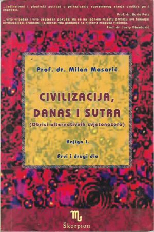 prof. dr. milan mesarić: civilizacija, danas i sutra (obrisi alternativnih svjetonazora) [1-2]