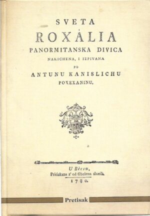 antun kanižlić: sveta roxalia panormitanska divica (pretisak)