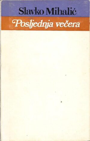 slavko mihalić: posljednja večera