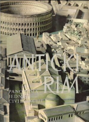 skupina autora: antički rim - panorama jedne civilizacije