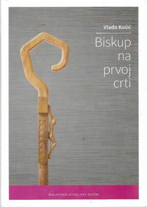 vlado košić: biskup na prvoj crti