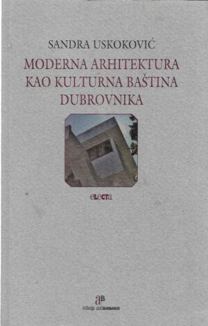 sandra uskoković: moderna arhitektura kao kulturna baština dubrovnika