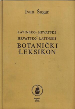 ivan Šugar: latinsko-hrvatski i hrvatsko-latinski botanički leksikon