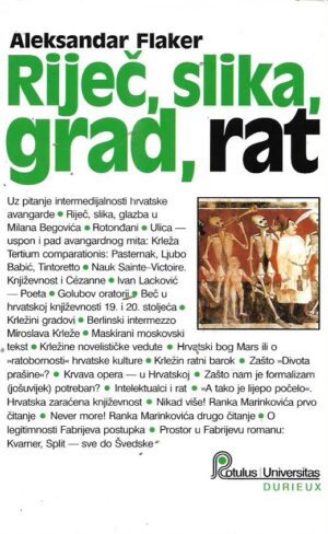 aleksandar flaker: riječ, slika, grad, rat