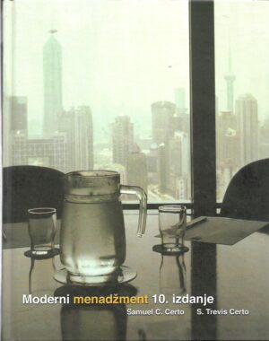 samuel c. certo, s. trevis certo: moderni menadžment 10. izdanje