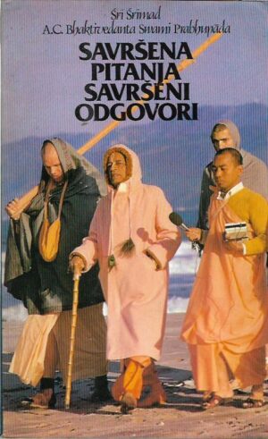 Šri Šrimad, a.c. bhaktivedanta swami prabhupada: savršena pitanja, savršeni odgovori