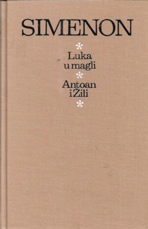 georges simenon: luka u magli/antoine i julie