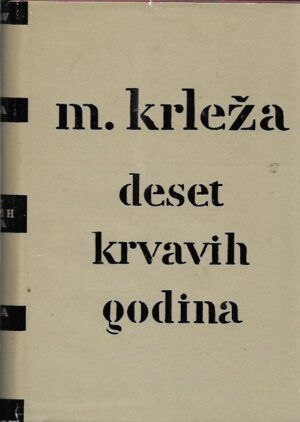 miroslav krleža: deset krvavih godina ( i drugi politički eseji )