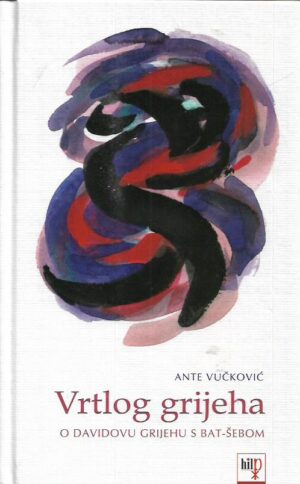 ante vučković: vrtlog grijeha - o davidovu grijehu s bat-Šebom
