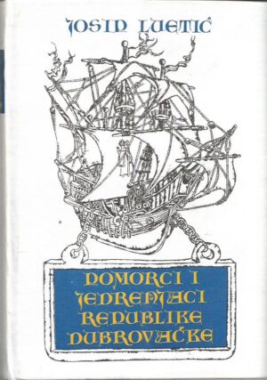 josip luetić: pomorci i jedrenjaci republike dubrovačke