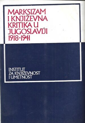 sveta lukić (ur.), predrag palavestra (ur.): marksizam i književna kritika u jugoslaviji 1918 - 1941