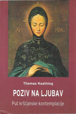 thomas keathing: poziv na ljubav - put kršćanske kontemplacije