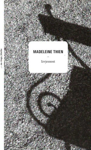 madeleine thien: izvjesnost