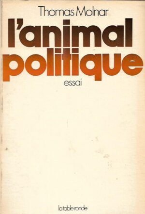 thomas molnar: l'animal politique - essai