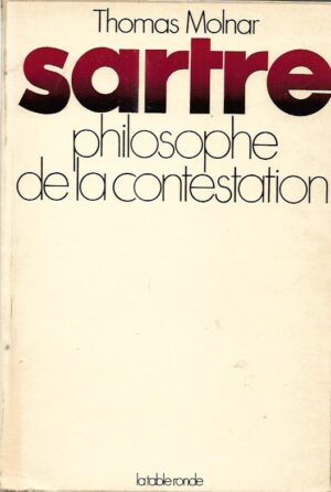 thomas molnar: sartre - philosophe de la contestation