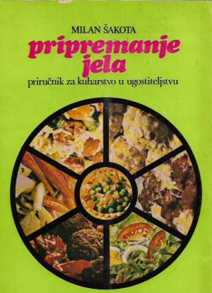 milan Šakota: pripremanje jela - priručnik za kuharstvo u ugostiteljstvu
