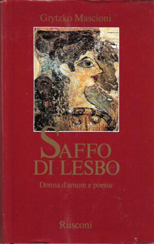 grytzko mascioni: saffo di lesbo - donna d'amore e poesia