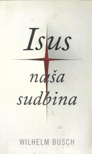 wilhelm busch: isus - naša sudbina