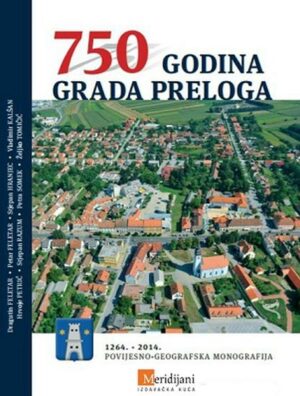 skupina autora: 750 godina grada preloga (1264.-2014.)