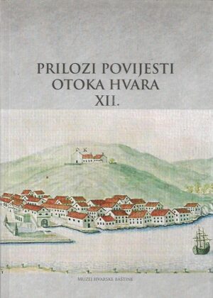 joško bracanović (ur.): prilozi povijesti otoka hvara xii.