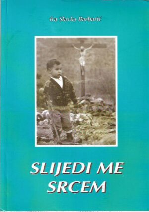 slavko barbarić: slijedi me srcem