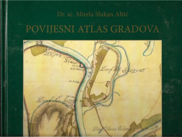mirela slukan altić: povijesni atlas gradova - ii. svezak - sisak